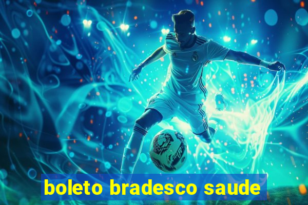 boleto bradesco saude